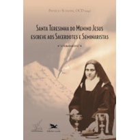 SANTA TERESINHA DO MENINO JESUS ESCREVE AOS SACERDOTES E SEMINARISTAS