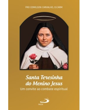Santa Teresinha do Menino Jesus: Um convite ao combate espiritual