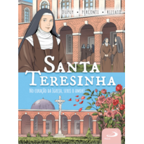 Santa Teresinha: No Coração da Igreja, Serei o Amor!