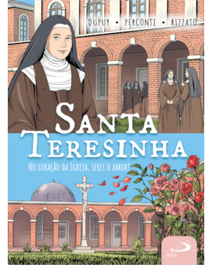 Santa Teresinha: No Coração da Igreja, Serei o Amor!