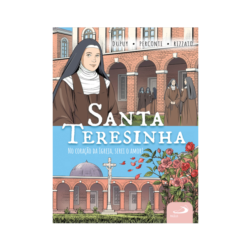 Santa Teresinha: No Coração da Igreja, Serei o Amor!