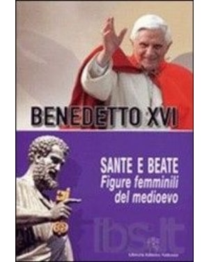 SANTE E BEATE FIGURE FEMMINILI DEL MEDIOEVO