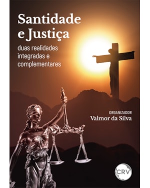 SANTIDADE E JUSTIÇA: DUAS REALIDADES INTEGRADAS E COMPLEMENTARES
