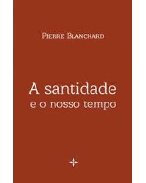 SANTIDADE E O NOSSO TEMPO, A