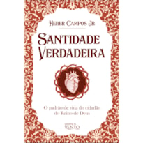 Santidade verdadeira: o padrão de vida do cidadão do reino de Deus