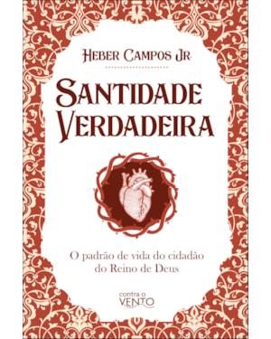 Santidade verdadeira: o padrão de vida do cidadão do reino de Deus