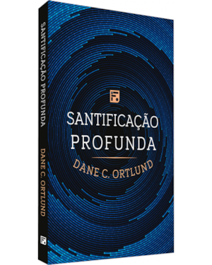 SANTIFICAÇÃO PROFUNDA