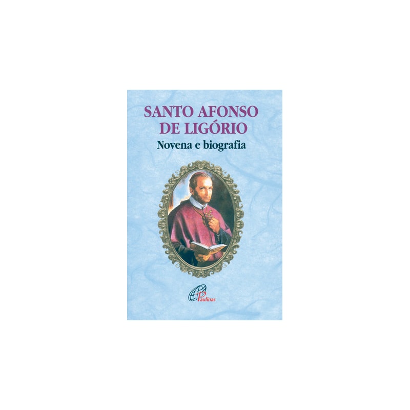 SANTO AFONSO DE LIGÓRIO - NOVENA E BIOGRAFIA