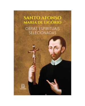 SANTO AFONSO MARIA DE LIGÓRIO -
CAPA FLEXIVEL - OBRAS ESPIRITUAIS SELECIONADAS