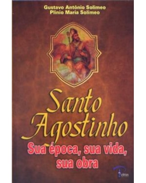 SANTO AGOSTINHO - SUA EPOCA SUA VIDA SUA OBRA