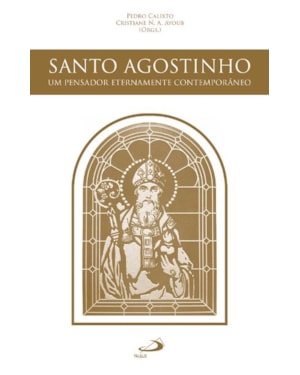 Santo Agostinho, um pensador eternamente contemporâneo