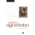 SANTO AGOSTINHO: UMA BIOGRAFIA: UMA BIOGRAFIA