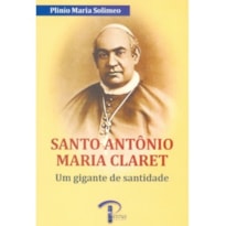 SANTO ANTÔNIO MARIA CLARET - UM GIGANTE DE SANTIDADE