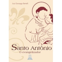 SANTO ANTONIO - O EVANGELIZADOR