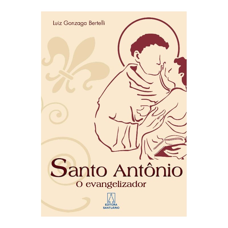 SANTO ANTONIO - O EVANGELIZADOR