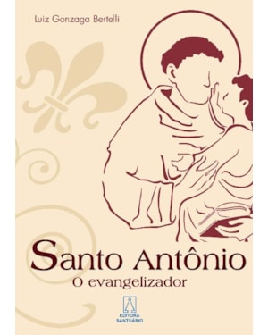 SANTO ANTONIO - O EVANGELIZADOR