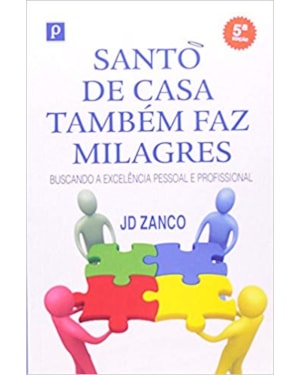 Santo de casa também faz milagres: buscando a excelência pessoal e profissional