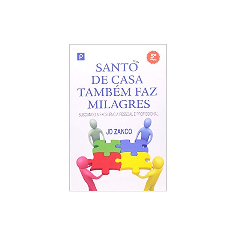 Santo de casa também faz milagres: buscando a excelência pessoal e profissional