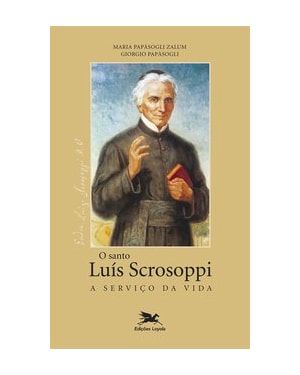 SANTO LUÍS SCROSOPPI: A SERVIÇO DA VIDA (O)