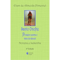 SANTO ONOFRE: PROTETOR CONTRA O VÍCIO DO ÁLCOOL - NOVENA E LADAINHA