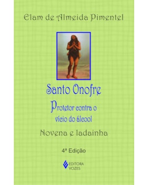SANTO ONOFRE: PROTETOR CONTRA O VÍCIO DO ÁLCOOL - NOVENA E LADAINHA