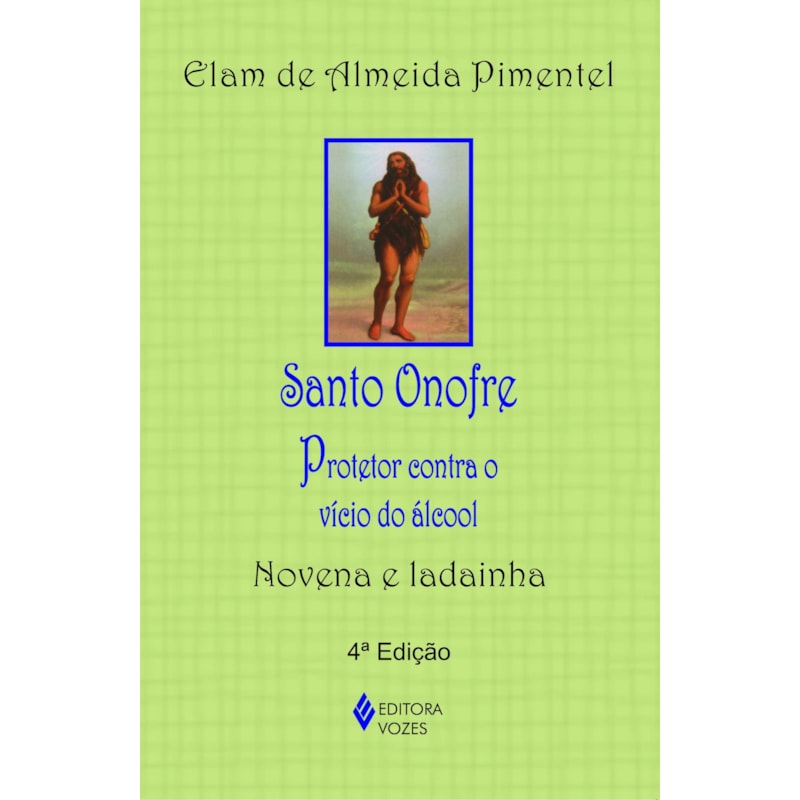 SANTO ONOFRE: PROTETOR CONTRA O VÍCIO DO ÁLCOOL - NOVENA E LADAINHA
