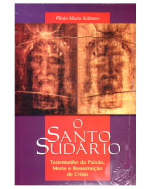 SANTO SUDARIO - TESTEMUNHO DA PAIXAO MORTE E RESSURREICAO DE CRISTO