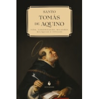 SANTO TOMÁS DE AQUINO: VIDA, CANONIZAÇÃO, MILAGRES, RELÍQUIAS E TÍTULOS