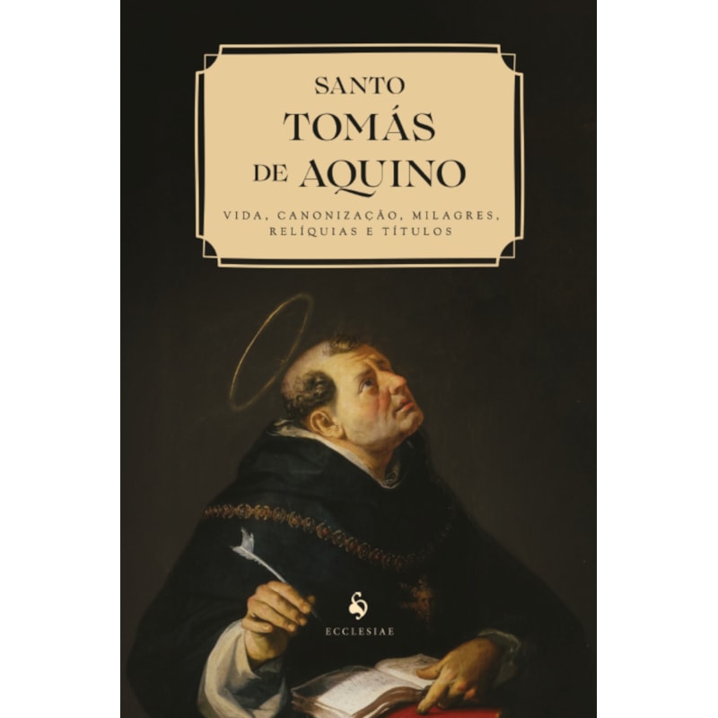 SANTO TOMÁS DE AQUINO: VIDA, CANONIZAÇÃO, MILAGRES, RELÍQUIAS E TÍTULOS