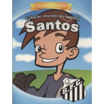 SANTOS - APRENDER BRINCANDO - COL. MUNDO DO FUTEBOL