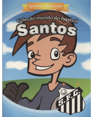SANTOS - APRENDER BRINCANDO - COL. MUNDO DO FUTEBOL