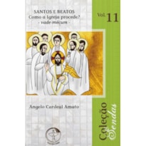 Santos e Beatos Como a Igreja Procede? - Sendas Vol. 11
