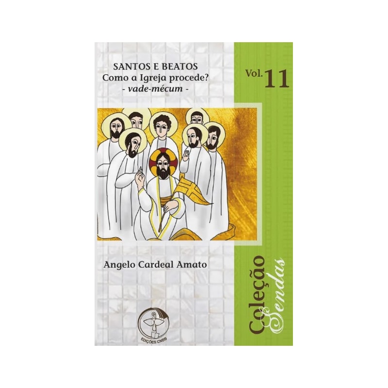 Santos e Beatos Como a Igreja Procede? - Sendas Vol. 11