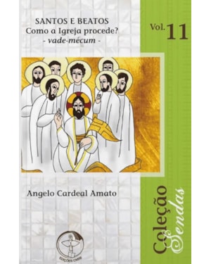 Santos e Beatos Como a Igreja Procede? - Sendas Vol. 11
