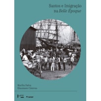 Santos e imigração na belle époque: os espanhóis - cotidiano urbano, práticas associativas e militância política (1880-1922)