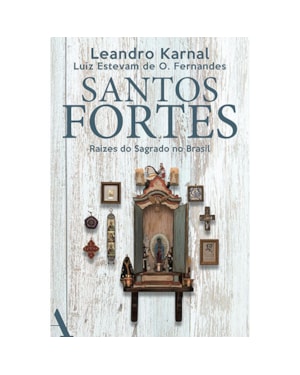 SANTOS FORTES: RAÍZES DO SAGRADO NO BRASIL
