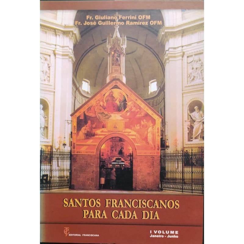 SANTOS FRANCISCANOS PARA CADA DIA - VOLUME I - JANEIRO-JUNHO