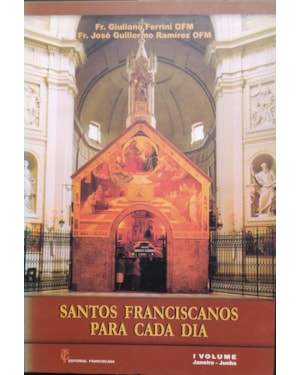 SANTOS FRANCISCANOS PARA CADA DIA - VOLUME I - JANEIRO-JUNHO