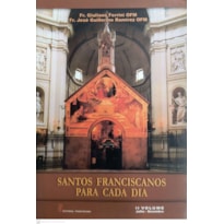 SANTOS FRANCISCANOS PARA CADA DIA - VOLUME II - JULHO-DEZEMBRO