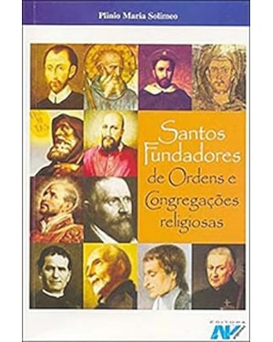 SANTOS FUNDADORES DE ORDENS E CONGREGACOES RELIGIOSAS