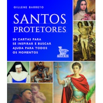 SANTOS PROTETORES: 50 CARTAS PARA SE INSPIRAR E BUSCAR AJUDA PARA TODOS OS MOMENTOS