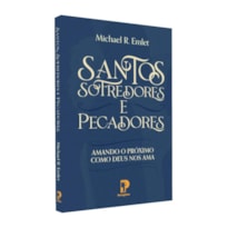 SANTOS, SOFREDORES E PECADORES