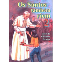 SANTOS TAMBEM RIEM, OS - 02