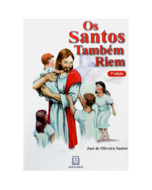 SANTOS TAMBEM RIEM, OS