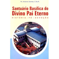 SANTUARIO BASILICA DO DIVINO PAI ETERNO - HISTORIA...