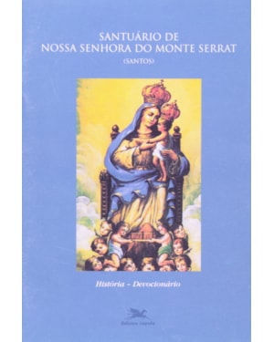 SANTUÁRIO DE NOSSA SENHORA DO MONTE SERRAT: HISTÓRIA - DEVOCIONÁRIO