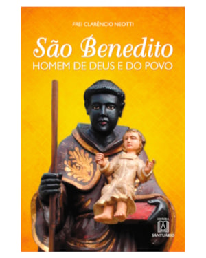 SÃO BENEDITO HOMEM DE DEUS E DO POVO