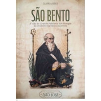 SÃO BENTO - A VIDA DO GRANDE PATRIARCA DOS MONGES DO OCIDENTE NARRADA AOS JOVENS