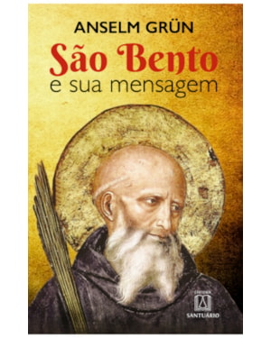 SÃO BENTO E SUA MENSAGEM