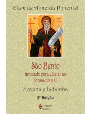 SÃO BENTO: INVOCADO PARA AFASTAR AS FORÇAS DO MAL - NOVENA E LADAINHA